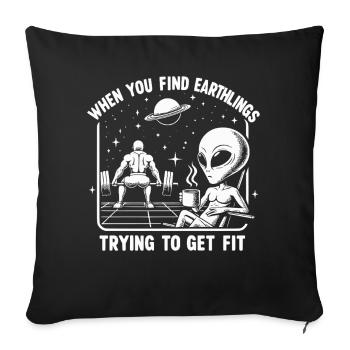 When you find Earthlings trying to get fit - Throw Pillow Cover 17.5” x 17.5” - black - Front