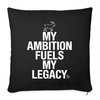Capricorn Zodiac My Ambition Fuels My Legacy - Throw Pillow Cover 17.5” x 17.5” - black - Front