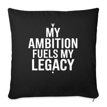 Capricorn Zodiac My Ambition Fuels My Legacy - Throw Pillow Cover 17.5” x 17.5” - black - Front