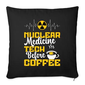 Nuclear Medicine Tech Before Rad Tech Coffee Lover - Throw Pillow Cover 17.5” x 17.5” - black - Front