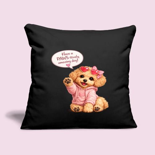 Have a PAWS-itively Amazing Day - Throw Pillow Cover 17.5” x 17.5”