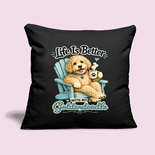 Life Is Better With My Goldendoodle - Throw Pillow Cover 17.5” x 17.5”