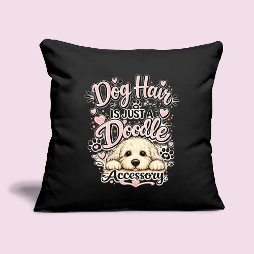 Dog Hair Is Just a Doodle Accessory - Throw Pillow Cover 17.5” x 17.5”