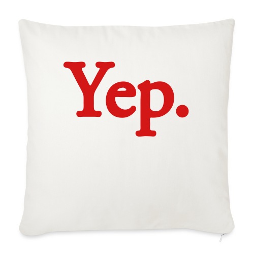 Yep. - 1c RED - Throw Pillow Cover 17.5” x 17.5”
