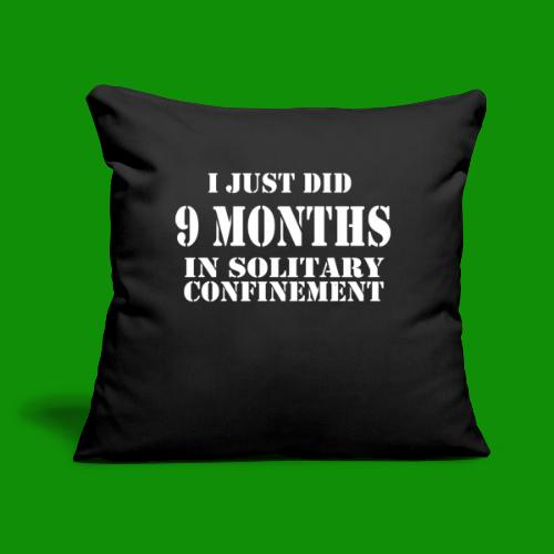 9 Months in Solitary Confinement - Throw Pillow Cover 17.5” x 17.5”