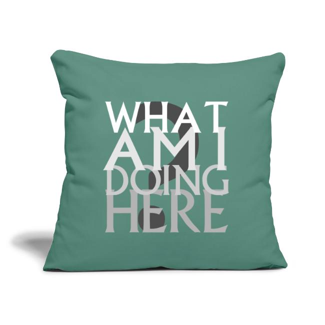 What Am I Doing Here