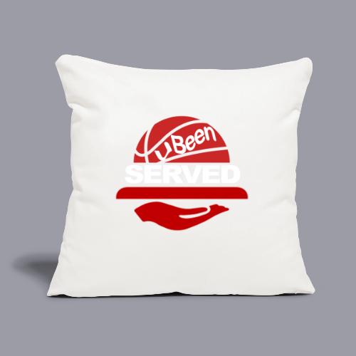 YOU BEEN SERVED - Throw Pillow Cover 17.5” x 17.5”