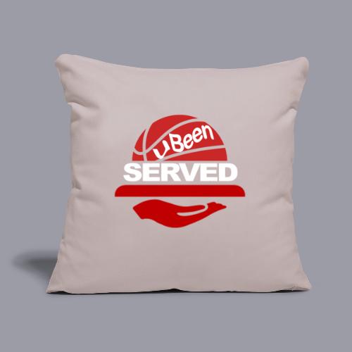 YOU BEEN SERVED - Throw Pillow Cover 17.5” x 17.5”