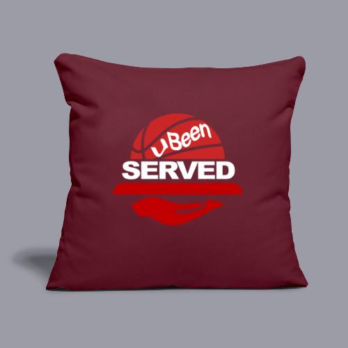 YOU BEEN SERVED - Throw Pillow Cover 17.5” x 17.5”
