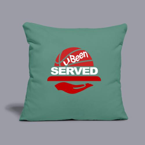 YOU BEEN SERVED - Throw Pillow Cover 17.5” x 17.5”