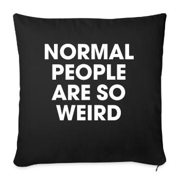 Normal People Are So Weird - Throw Pillow Cover 17.5” x 17.5” - black - Front