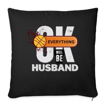Everything Will Be OK Husband Basketball Partner - Throw Pillow Cover 17.5” x 17.5” - black - Front