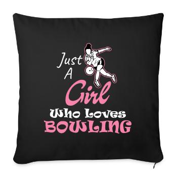 Just a Girl Who Loves Bowling - Throw Pillow Cover 17.5” x 17.5” - black - Front