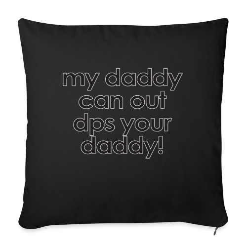 Warcraft baby: My daddy can out dps your daddy - Throw Pillow Cover 17.5” x 17.5”