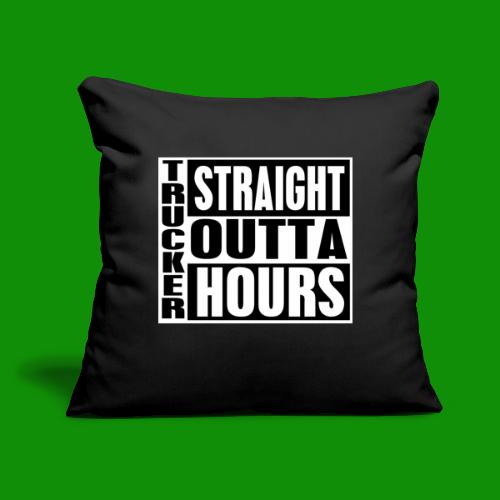 Trucker Straight Outta Hours - Throw Pillow Cover 17.5” x 17.5”