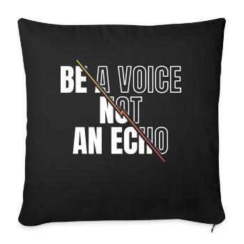Be A Voice Not An Echo Motivation Inspirational - Throw Pillow Cover 17.5” x 17.5” - black - Front