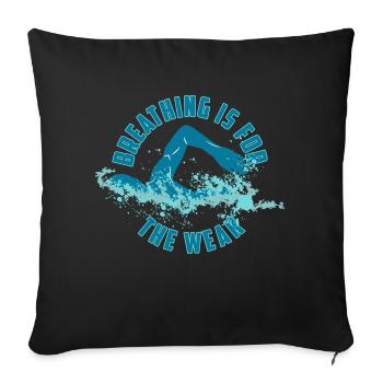 Breathing Is For The Weak Funny Swimming Pun - Throw Pillow Cover 17.5” x 17.5” - black - Front