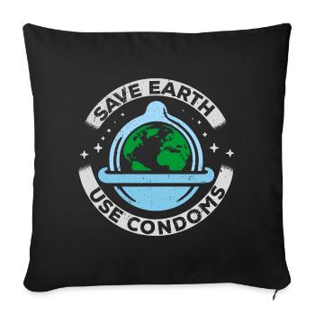 Save Earth Use Condoms - Throw Pillow Cover 17.5” x 17.5” - black - Front
