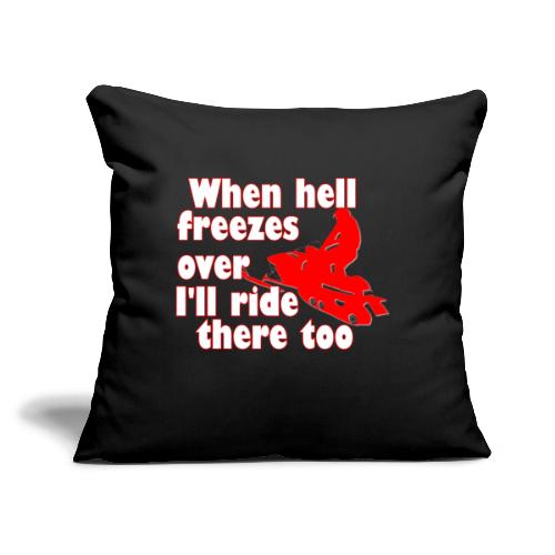 When Hell Freezes Over - Throw Pillow Cover 17.5” x 17.5”