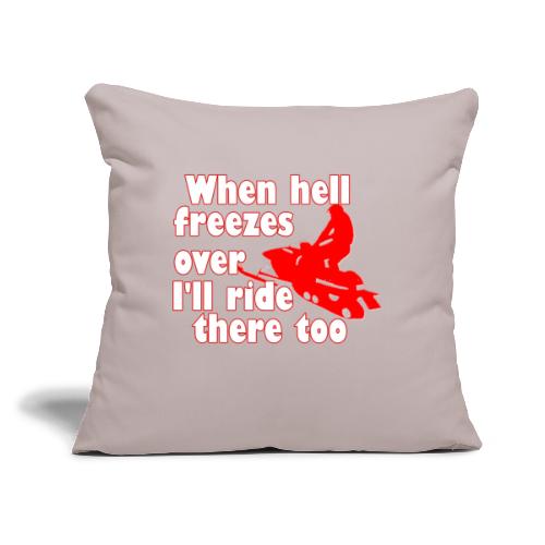 When Hell Freezes Over - Throw Pillow Cover 17.5” x 17.5”