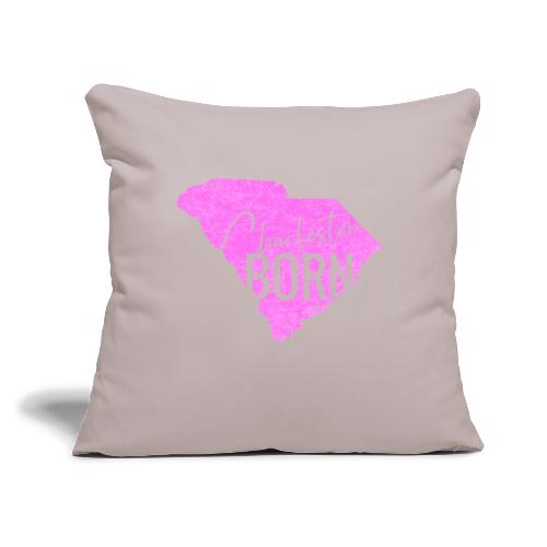 Charleston Born_Pink - Throw Pillow Cover 17.5” x 17.5”