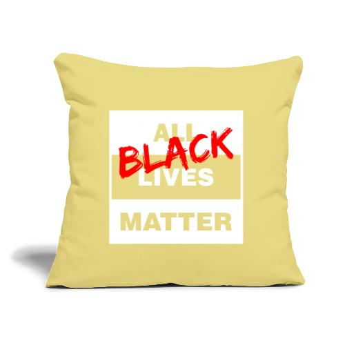 All Black Lives Matter - Throw Pillow Cover 17.5” x 17.5”