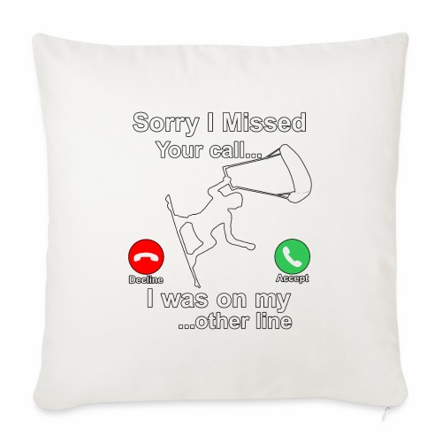 Sorry I Missed Your Call...Funny Kite Surfing Gift - Throw Pillow Cover 17.5” x 17.5”