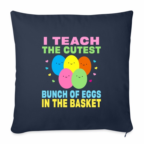 I Teach the Cutest Egg in the Basket School Easter - Throw Pillow Cover 17.5” x 17.5”