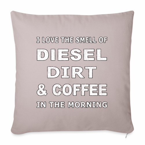 Diesel Dirt & Coffee Construction Farmer Trucker - Throw Pillow Cover 17.5” x 17.5”