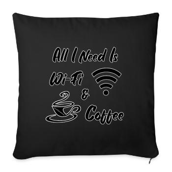 All I Need Is Wi-Fi & Coffee - Throw Pillow Cover 17.5” x 17.5” - black - Front
