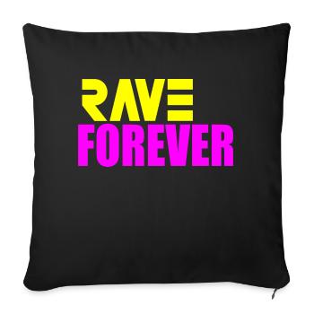 Rave forever - Throw Pillow Cover 17.5” x 17.5” - black - Front