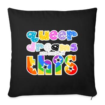 Queer dreams are made of this - Throw Pillow Cover 17.5” x 17.5” - black - Front