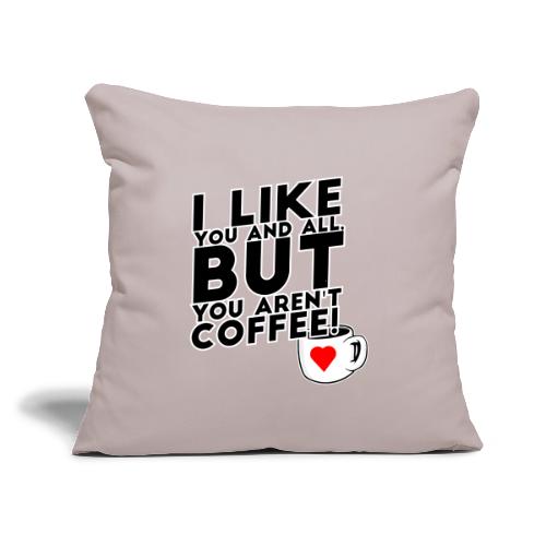 I like you, but... - Throw Pillow Cover 17.5” x 17.5”
