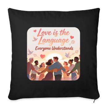 Love as Universal Language Inspirational Design - Throw Pillow Cover 17.5” x 17.5” - black - Front