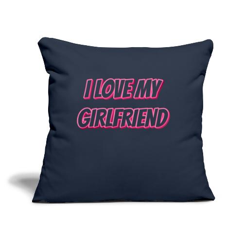 I Love My Girlfriend T-Shirt - Customizable - Throw Pillow Cover 17.5” x 17.5”