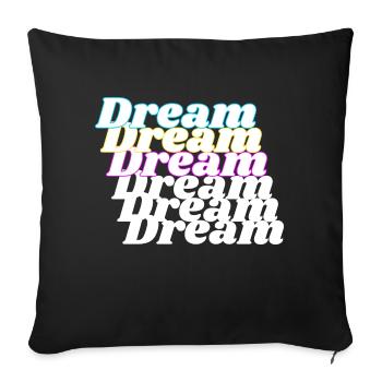 Dream - Throw Pillow Cover 17.5” x 17.5” - black - Front