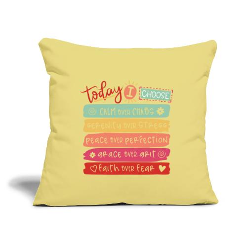 Harmony Collection - Today I Choose - Throw Pillow Cover 17.5” x 17.5”