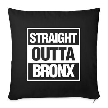 Straight Outta Bronx NY - Throw Pillow Cover 17.5” x 17.5” - black - Front