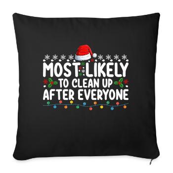 Most Likely To Clean Up After Everyone Christmas - Throw Pillow Cover 17.5” x 17.5” - black - Front
