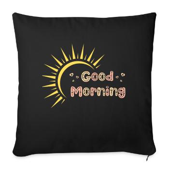 Good morning - Throw Pillow Cover 17.5” x 17.5” - black - Front