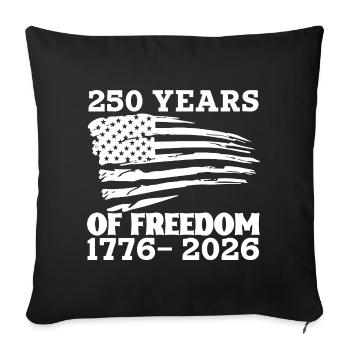 1776 to 2026 Freedom Flag 250 years Of Freedom - Throw Pillow Cover 17.5” x 17.5” - black - Front