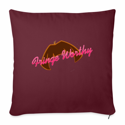 Fringe WorthyCases - Throw Pillow Cover 17.5” x 17.5”