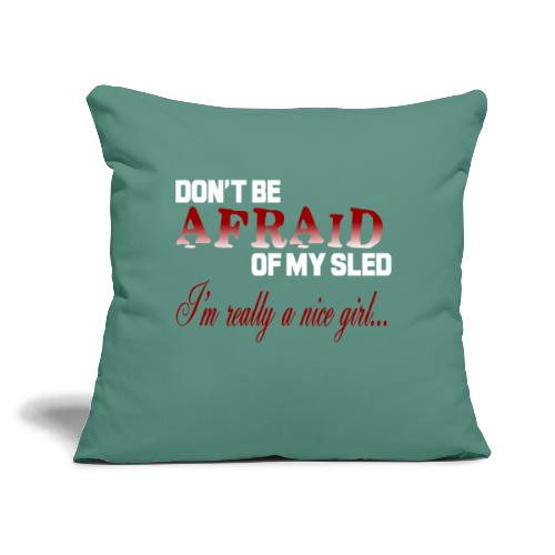 Don't Be Afraid - Nice Girl - Throw Pillow Cover 17.5” x 17.5”