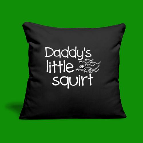 Daddy's Little Squirt - Throw Pillow Cover 17.5” x 17.5”