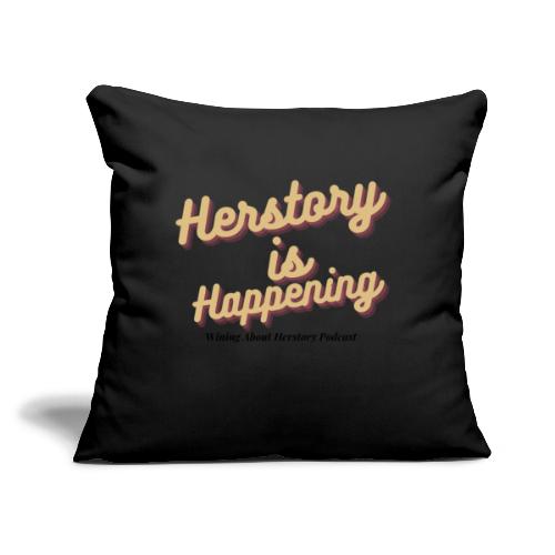 Herstory is Happening - Throw Pillow Cover 17.5” x 17.5”