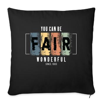 You Can Be Fair - Throw Pillow Cover 17.5” x 17.5” - black - Front