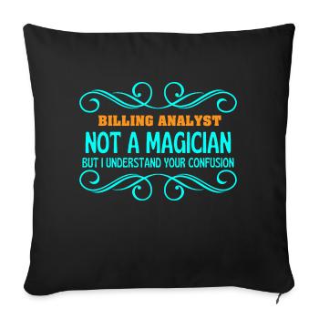 BILLING ANALYST not magican - Throw Pillow Cover 17.5” x 17.5” - black - Front