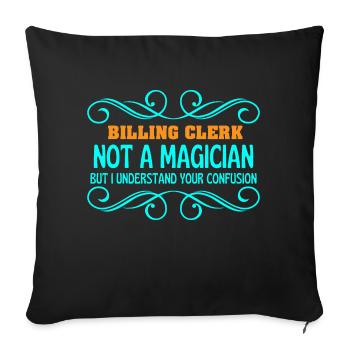 BILLING CLERK not magican - Throw Pillow Cover 17.5” x 17.5” - black - Front