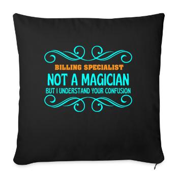 BILLING SPECIALIST not magican - Throw Pillow Cover 17.5” x 17.5” - black - Front