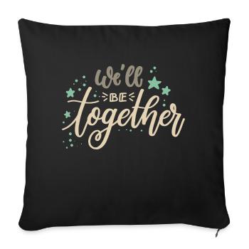we'll be together soon - Throw Pillow Cover 17.5” x 17.5” - black - Front